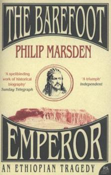 Paperback The Barefoot Emperor: An Ethiopian Tragedy. Philip Marsden Book