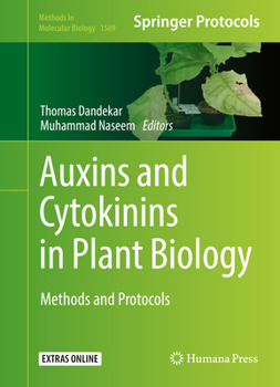 Auxins and Cytokinins in Plant Biology: Methods and Protocols - Book #1569 of the Methods in Molecular Biology