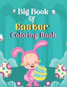 Paperback Big Book of Easter coloring Book: A Book Type Of Kids and Adults Awesome Easter Coloring Books Easter Day Gift Book