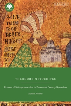 Paperback Theodore Metochites: Patterns of Self-Representation in Fourteenth-Century Byzantium Book