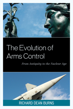 Paperback The Evolution of Arms Control: From Antiquity to the Nuclear Age Book