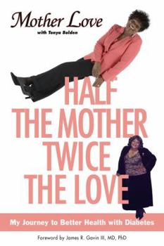 Paperback Half the Mother, Twice the Love: My Journey to Better Health with Diabetes Book