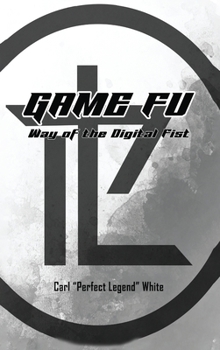 Hardcover Game Fu: Way of the Digital Fist Book