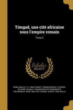 Paperback Timgad, une cité africaine sous l'empire romain; Tome 3 [French] Book