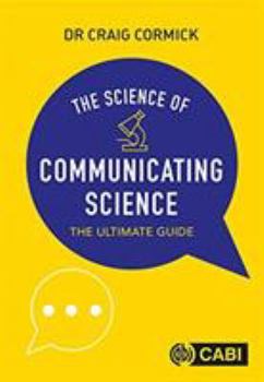 Paperback The Science of Communicating Science: The Ultimate Guide Book