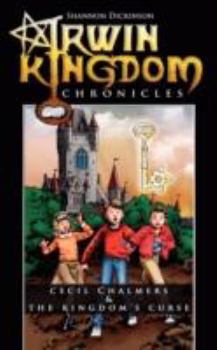Paperback Irwin Kingdom Chronicles: Cecil Chalmers and the Kingdom's Curse Book
