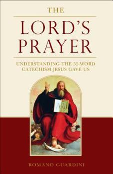 Paperback The Lord's Prayer: Understanding the 55-Word Catechism Jesus Gave Us Book