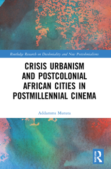 Paperback Crisis Urbanism and Postcolonial African Cities in Postmillennial Cinema Book