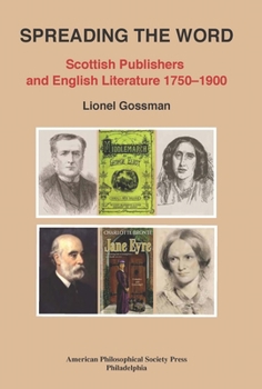 Paperback Spreading the Word: Scottish Publishers and English Literature 1750-1900, Transactions, American Philosophical Society (Vol. 109, Part 2) Book