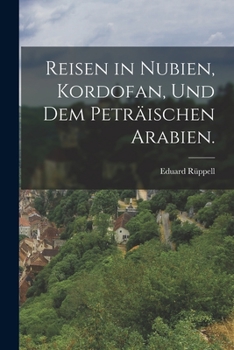 Paperback Reisen in Nubien, Kordofan, und dem peträischen Arabien. [German] Book