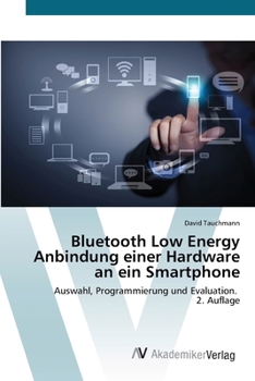 Paperback Bluetooth Low Energy Anbindung einer Hardware an ein Smartphone [German] Book