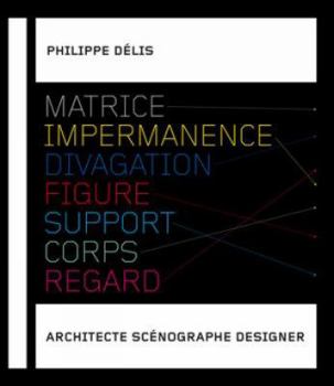 Hardcover Integral Philippe Delis: Matrix, Impermanence, Fantasy, Design, Support, Body,and Gaze [French] Book