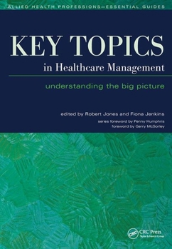 Paperback Key Topics in Healthcare Management: Understanding the Big Picture Book