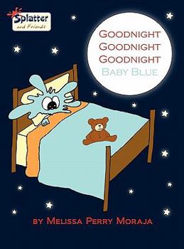 Hardcover Goodnight Goodnight Goodnight Baby Blue - Splatter and Friends Book