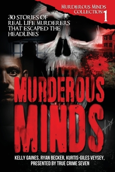 Paperback Murderous Minds: 30 Stories of Real-Life Murderers That Escaped the Headlines Book