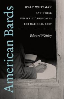 Paperback American Bards: Walt Whitman and Other Unlikely Candidates for National Poet Book