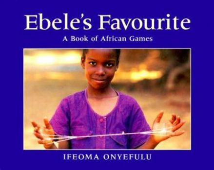 Hardcover Ebele's Favourite: A Book of African Games Book