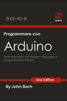 Paperback Programmare con Arduino: Passo dopo passo per imparare il linguaggio di programmazione Arduino [Italian] Book