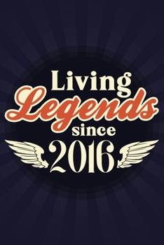 Living Legends Since 2016: Journal Birthday Gift For Men, Women, Friends | 6x9 - 120 Pages Lined Blank Journal