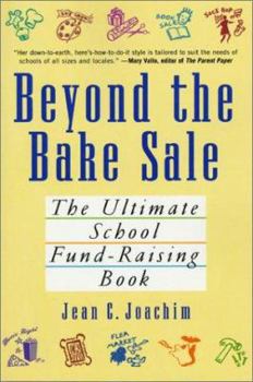 Paperback Beyond the Bake Sale: The Ultimate School Fund-Raising Book
