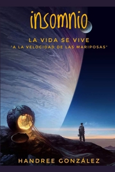 Insomnio: La vida se vive, a la velocidad de las mariposas (Spanish Edition)