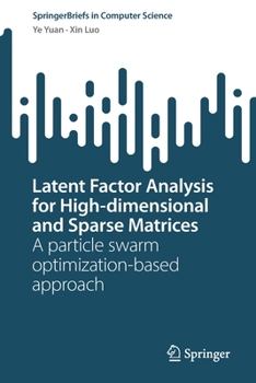 Paperback Latent Factor Analysis for High-Dimensional and Sparse Matrices: A Particle Swarm Optimization-Based Approach Book