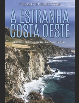 Paperback A estranha costa oeste: monstros, mistérios e loucos na orla do Pacífico [Portuguese] Book