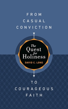Paperback The Quest for Holiness-From Casual Conviction to Courageous Faith (3) Book