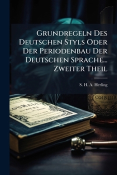 Paperback Grundregeln Des Deutschen Styls Oder Der Periodenbau Der Deutschen Sprache... Zweiter Theil [German] Book