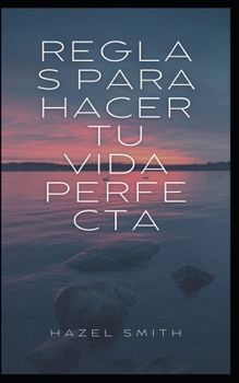 Paperback Reglas para hacer tu vida perfecta [Spanish] Book