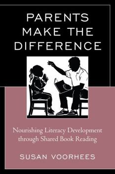 Paperback Parents Make the Difference: Nourishing Literacy Development through Shared Book Reading Book