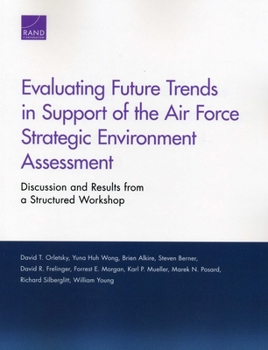 Paperback Evaluating Future Trends in Support of the Air Force Strategic Environment Assessment: Discussion and Results from a Structured Workshop Book