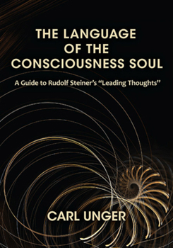 Paperback The Language of the Consciousness Soul: A Guide to Rudolf Steiner's "Leading Thoughts" Book