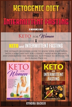 Paperback Ketogenic Diet And Intermittent Fasting: The ultimate beginners guide to know your food needs with a low-carb diet for a perfect mind-body balance and Book