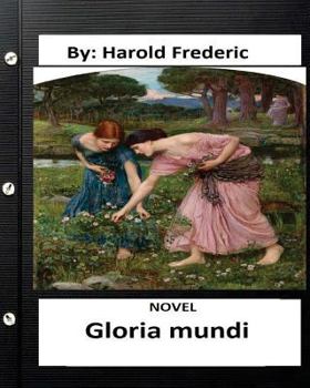 Paperback Gloria mundi.NOVEL By: Harold Frederic (Original Version) Book