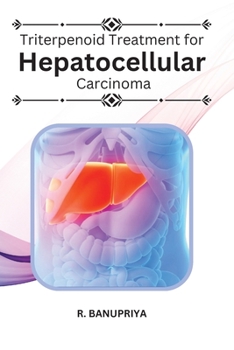 Paperback Triterpenoid Treatment for Hepatocellular Carcinoma Book