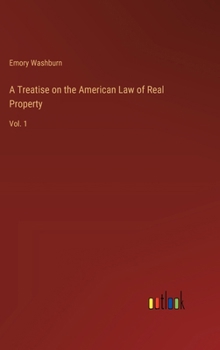 Hardcover A Treatise on the American Law of Real Property: Vol. 1 Book