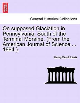 Paperback On Supposed Glaciation in Pennsylvania, South of the Terminal Moraine. (from the American Journal of Science ... 1884.). Book