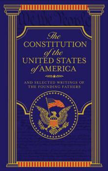 Hardcover The Constitution of the United States of America and Selected Writings of the Founding Fathers. Book