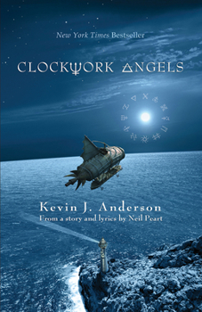 Clockwork Angels (Clockwork Angels, #1) - Book #1 of the Clockwork Angels