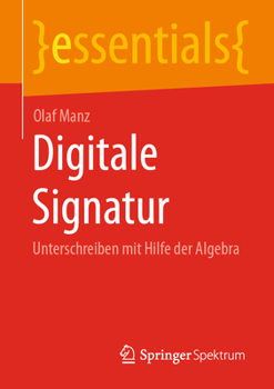 Paperback Digitale Signatur: Unterschreiben Mit Hilfe Der Algebra [German] Book