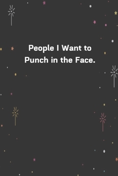 Paperback People I Want to Punch in the Face.: 6"x9" 120 Pages Journal Book