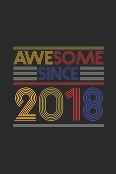 Awesome Since 2018: Graph Paper Notebook – Birthday Gift or Anniversary Gift Idea