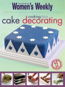 Paperback Cooking Class: Cake Decorating ( " Australian Women's Weekly " ) Book