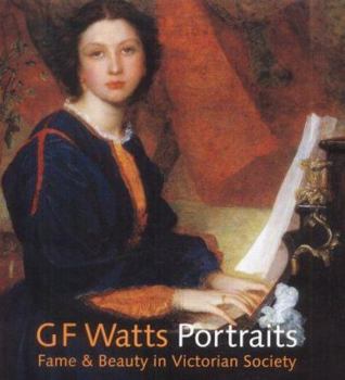 Hardcover Gf Watts Portraits: Fame & Beauty in Victorian Society Book