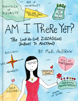 Hardcover Am I There Yet?: The Loop-De-Loop, Zigzagging Journey to Adulthood Book