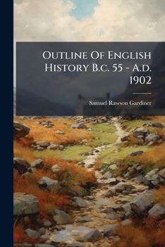 Outline Of English History B.c. 55 - A.d. 1902...