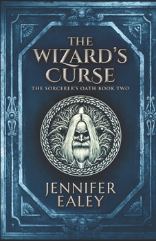 The Wizard's Curse - Book #2 of the Sorcerer's Oath