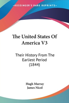 Paperback The United States Of America V3: Their History From The Earliest Period (1844) Book