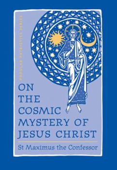 Paperback On the Cosmic Mystery of Jesus Christ: Selected Writings from St. Maximus the Confessor Book